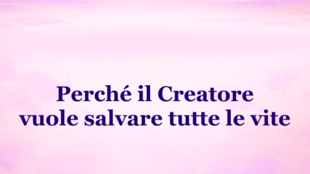 Perché il Creatore vuole salvare tutte le vite